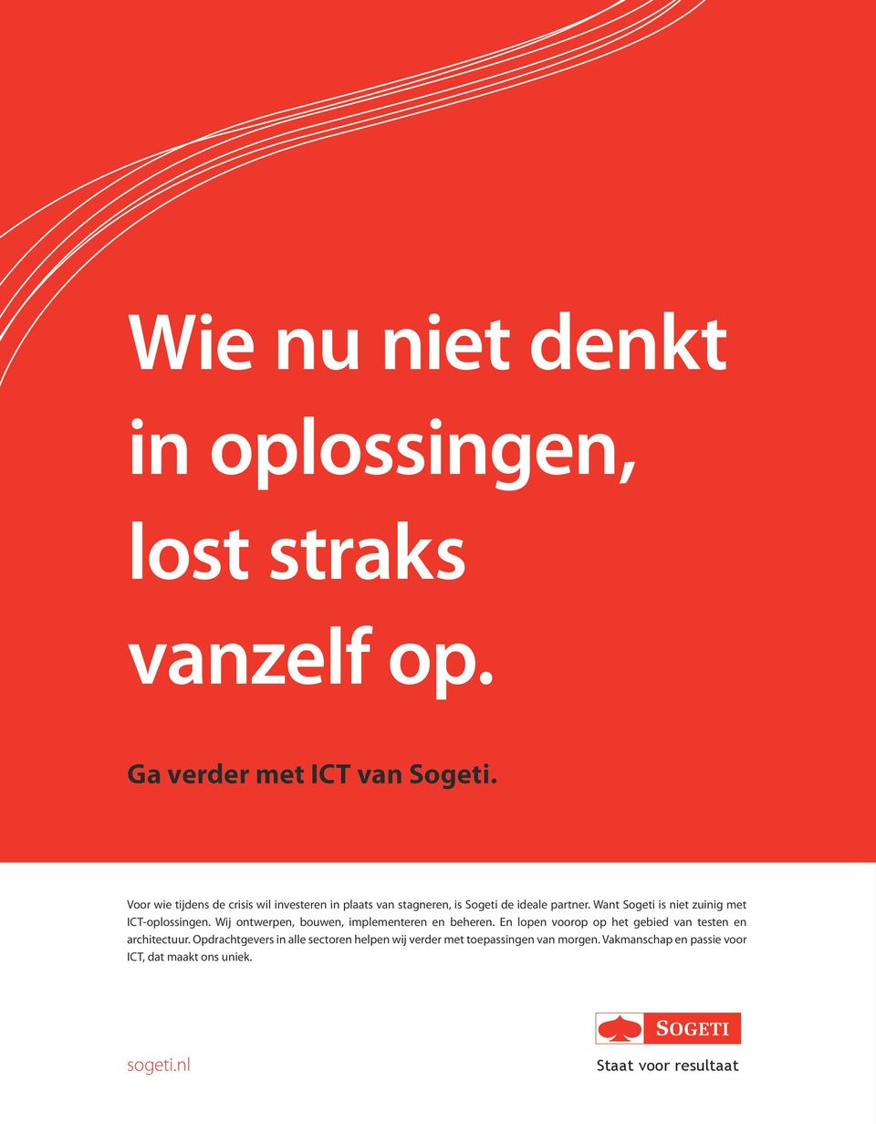 Want Sogeti is niet zuinig met ICT-oplossingen. Wij ontwerpen, bouwen, implementeren en beheren.