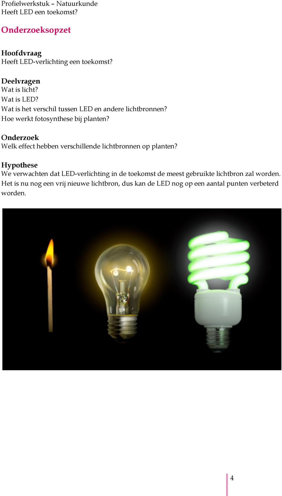 Onderzoek Welk effect hebben verschillende lichtbronnen op planten?