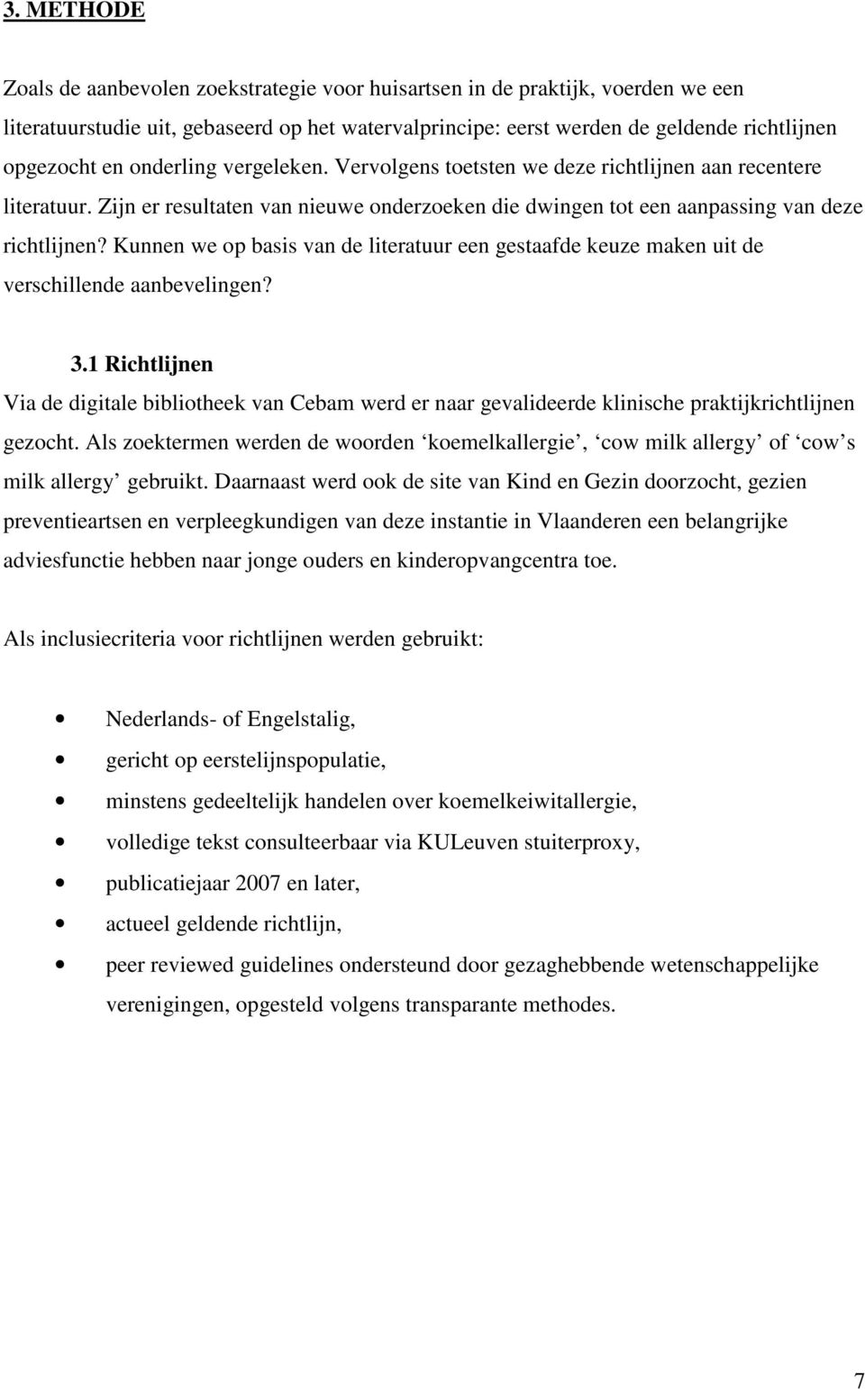 Kunnen we op basis van de literatuur een gestaafde keuze maken uit de verschillende aanbevelingen? 3.