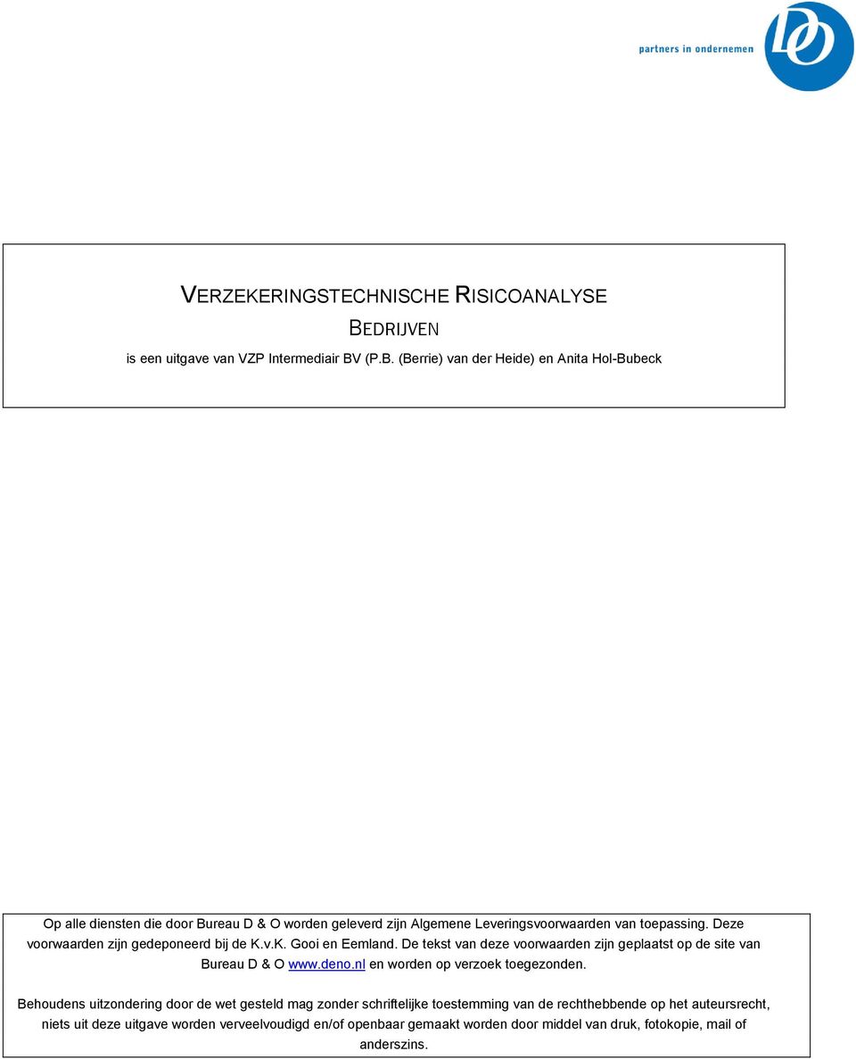 (P.B. (Berrie) van der Heide) en Anita Hol-Bubeck Op alle diensten die door Bureau D & O worden geleverd zijn Algemene Leveringsvoorwaarden van toepassing.
