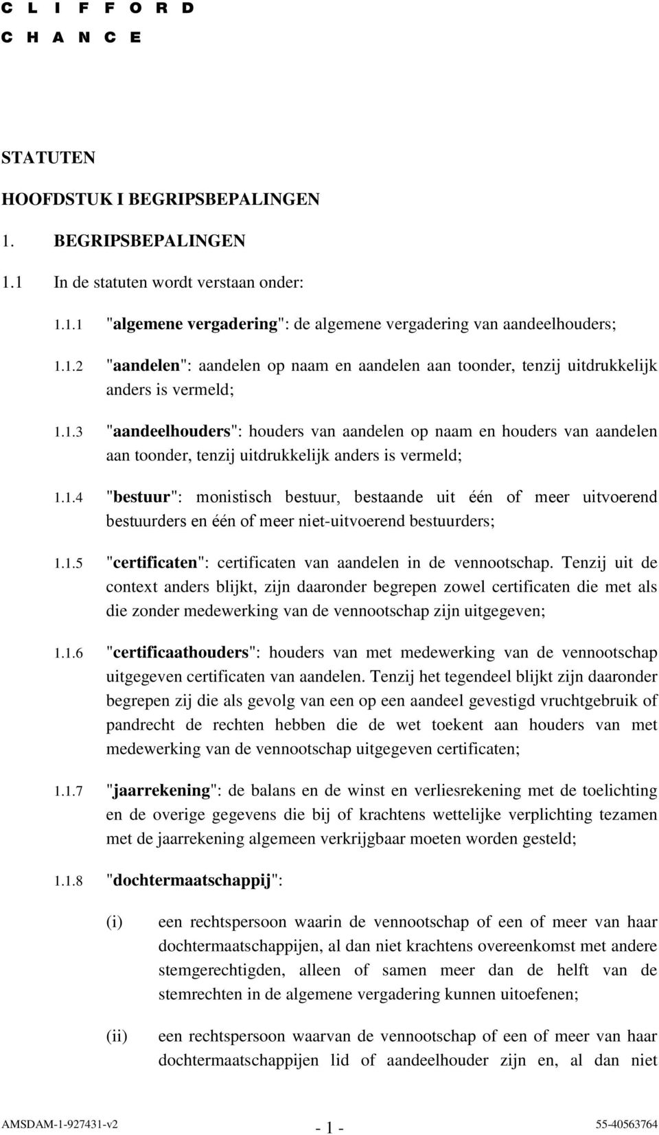 1.5 "certificaten": certificaten van aandelen in de vennootschap.