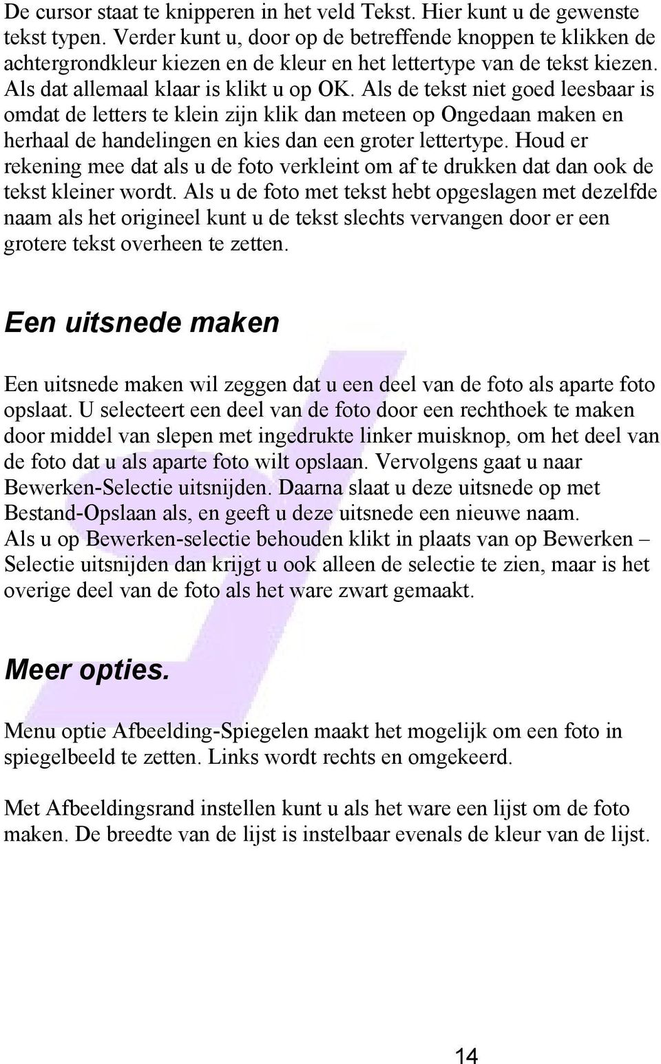 Als de tekst niet goed leesbaar is omdat de letters te klein zijn klik dan meteen op Ongedaan maken en herhaal de handelingen en kies dan een groter lettertype.