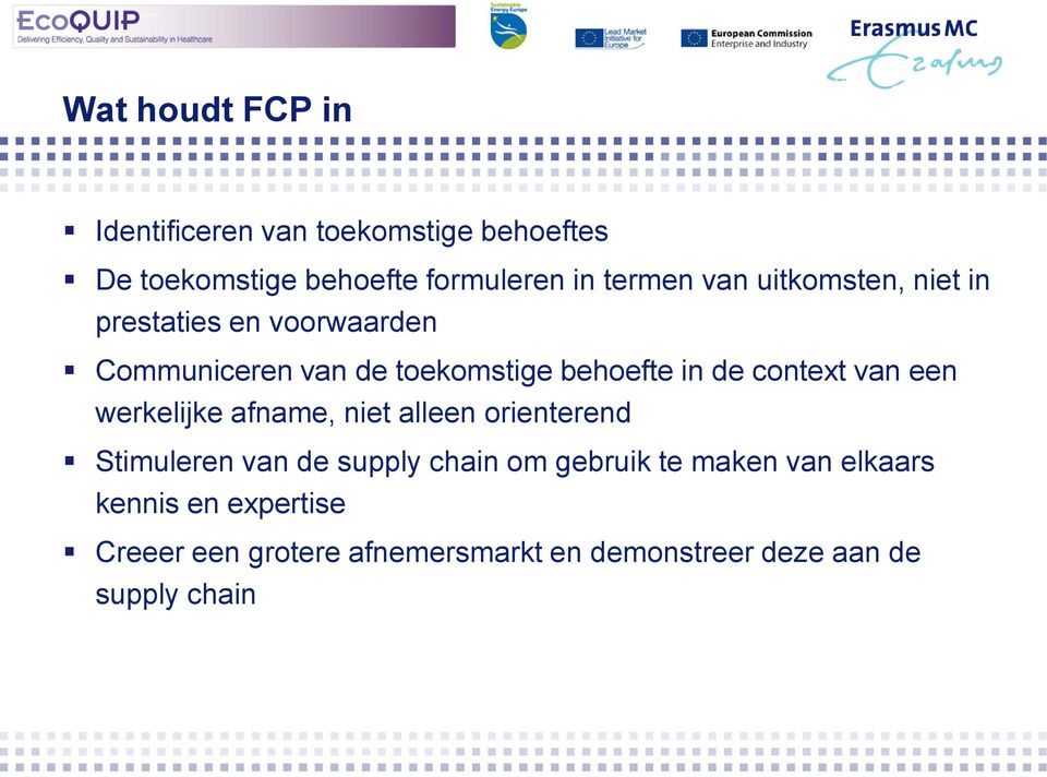 context van een werkelijke afname, niet alleen orienterend Stimuleren van de supply chain om gebruik te