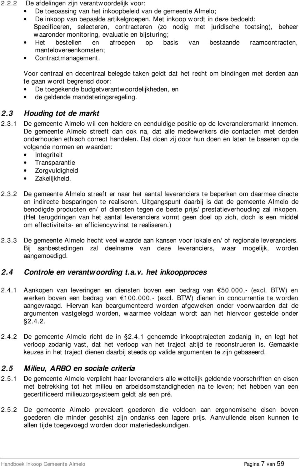 van bestaande raamcontracten, mantelovereenkomsten; Contractmanagement.