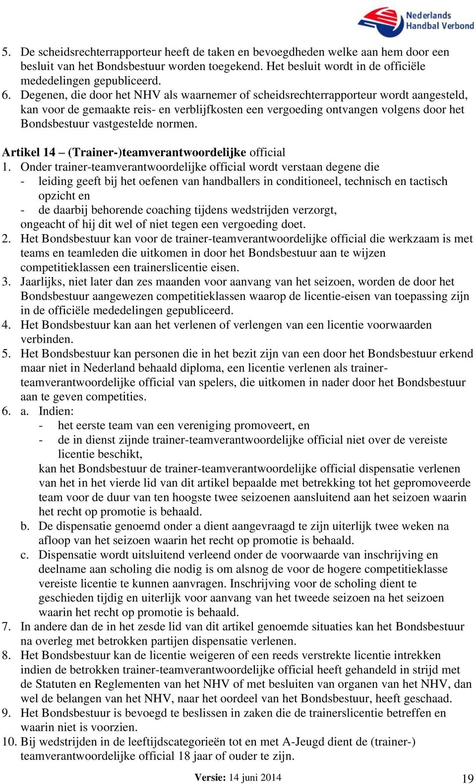 normen. Artikel 14 (Trainer-)teamverantwoordelijke official 1.