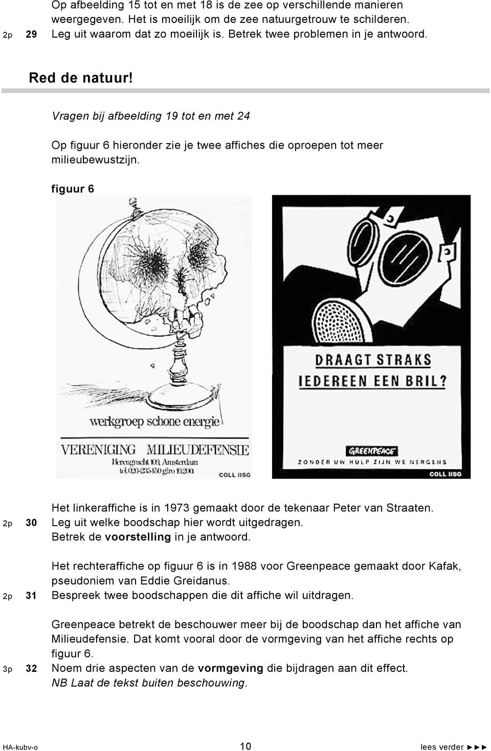 figuur 6 Het linkeraffiche is in 1973 gemaakt door de tekenaar Peter van Straaten. 2p 30 Leg uit welke boodschap hier wordt uitgedragen. Betrek de voorstelling in je antwoord.
