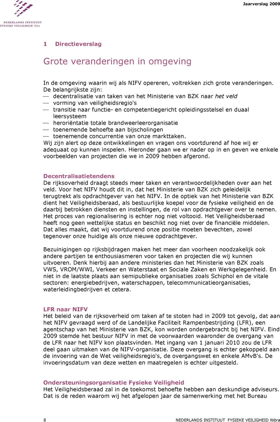 leersysteem heroriëntatie totale brandweerleerorganisatie toenemende behoefte aan bijscholingen toenemende concurrentie van onze markttaken.