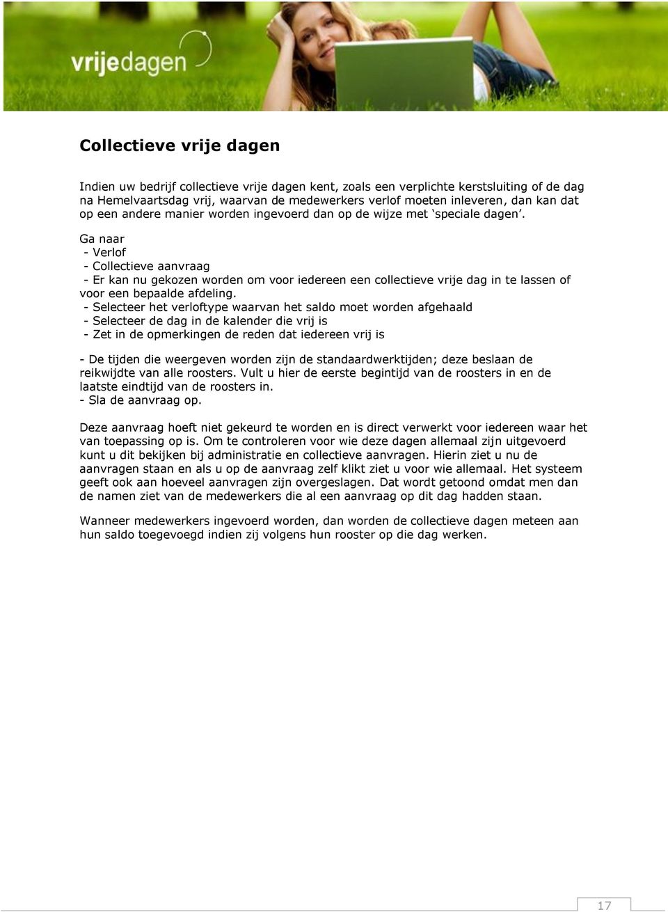 Ga naar - Verlof - Collectieve aanvraag - Er kan nu gekozen worden om voor iedereen een collectieve vrije dag in te lassen of voor een bepaalde afdeling.