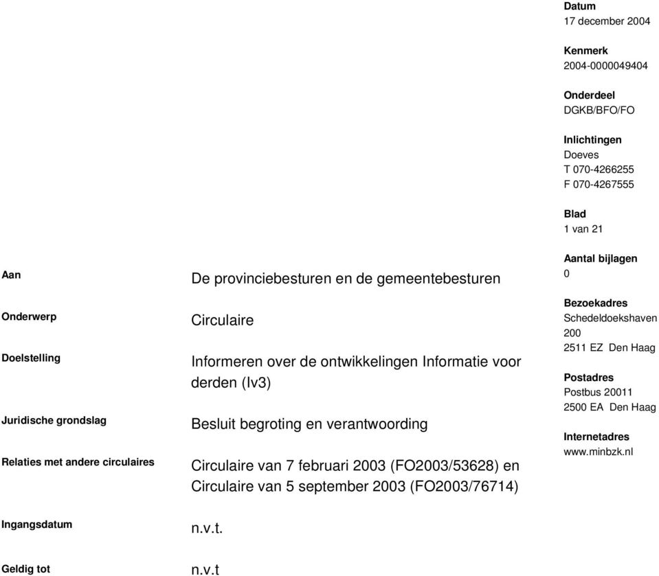 derden (Iv3) Besluit begroting en verantwoording Circulaire van 7 februari 2003 (FO2003/53628) en Circulaire van 5 september 2003 (FO2003/76714) Aantal