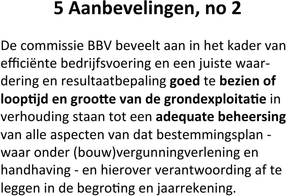 verhouding staan tot een adequate beheersing van alle aspecten van dat bestemmingsplan - waar onder