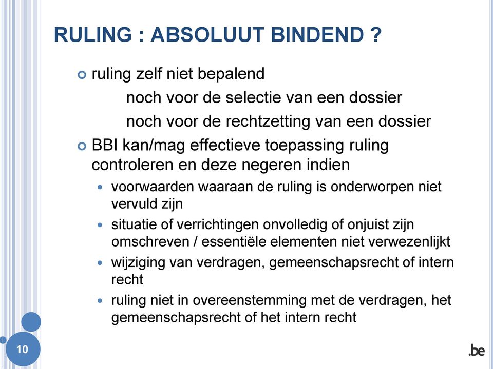 toepassing ruling controleren en deze negeren indien voorwaarden waaraan de ruling is onderworpen niet vervuld zijn situatie of