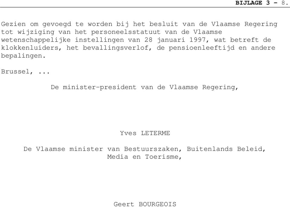 de Vlaamse wetenschappelijke instellingen van 28 januari 1997, wat betreft de klokkenluiders, het