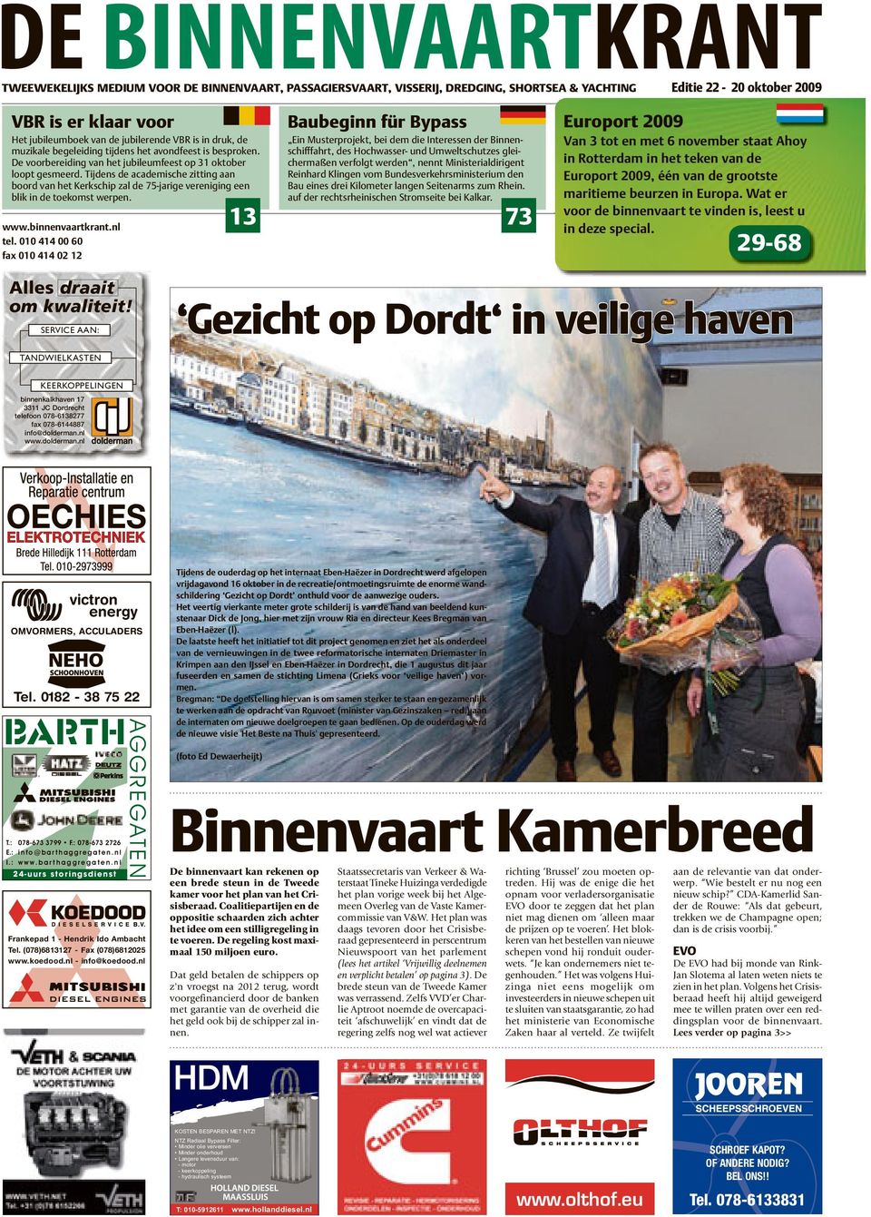 Tijdens de academische zitting aan boord van het Kerkschip zal de 75-jarige vereniging een blik in de toekomst werpen. www.binnenvaartkrant.nl tel.