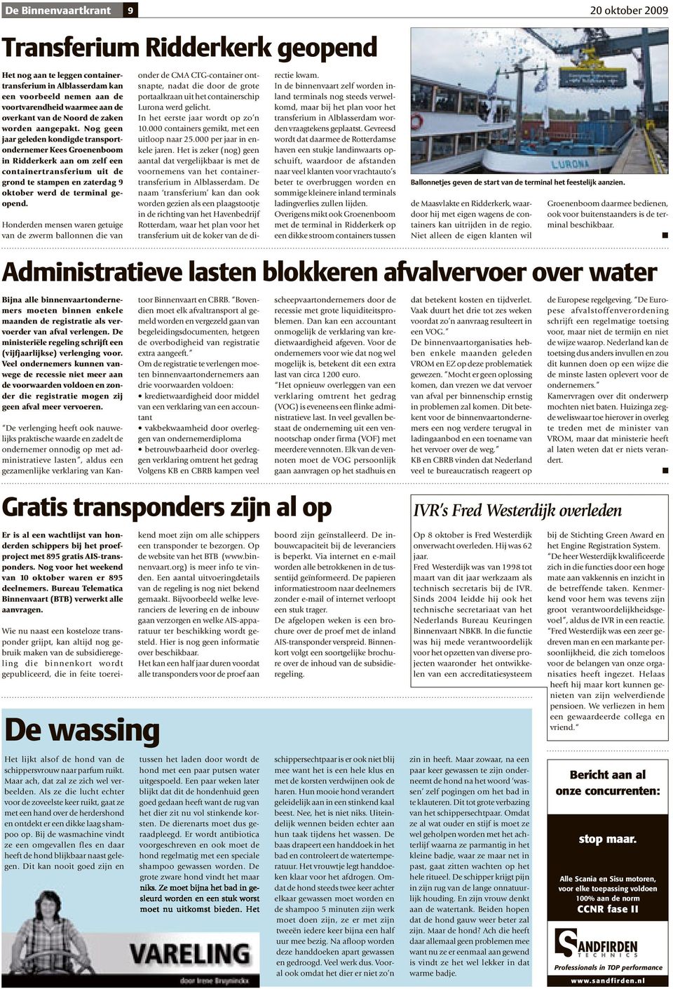 Nog geen jaar geleden kondigde transportondernemer Kees Groenenboom in Ridderkerk aan om zelf een containertransferium uit de grond te stampen en zaterdag 9 oktober werd de terminal geopend.