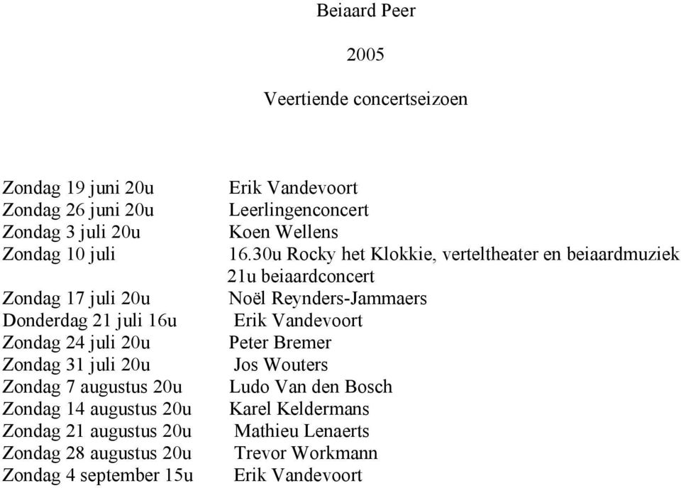 Zondag 4 september 15u Erik Vandevoort Leerlingenconcert Koen Wellens 16.