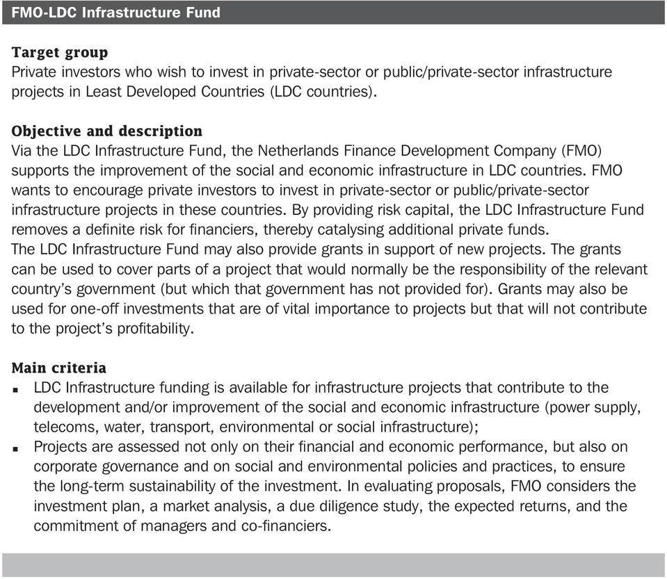 FMO wants to encourage private investors to invest in private-sector or public/private-sector infrastructure projects in these countries.