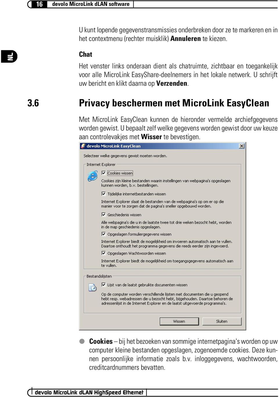 6 Privacy beschermen met MicroLink EasyClean Met MicroLink EasyClean kunnen de hieronder vermelde archiefgegevens worden gewist.