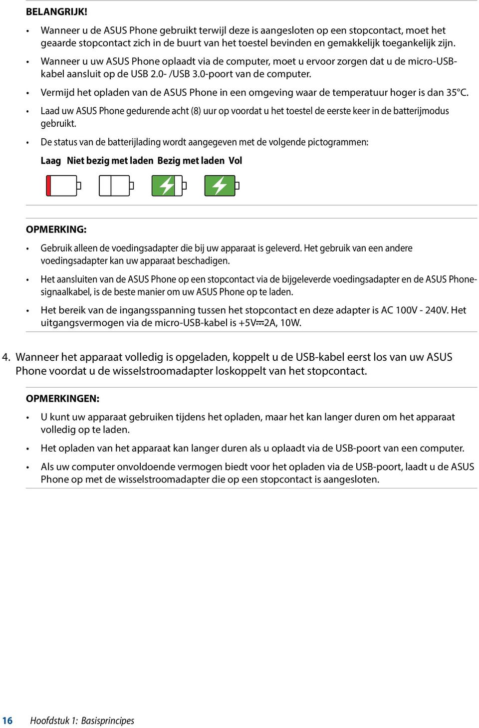 Vermijd het opladen van de ASUS Phone in een omgeving waar de temperatuur hoger is dan 35 C.