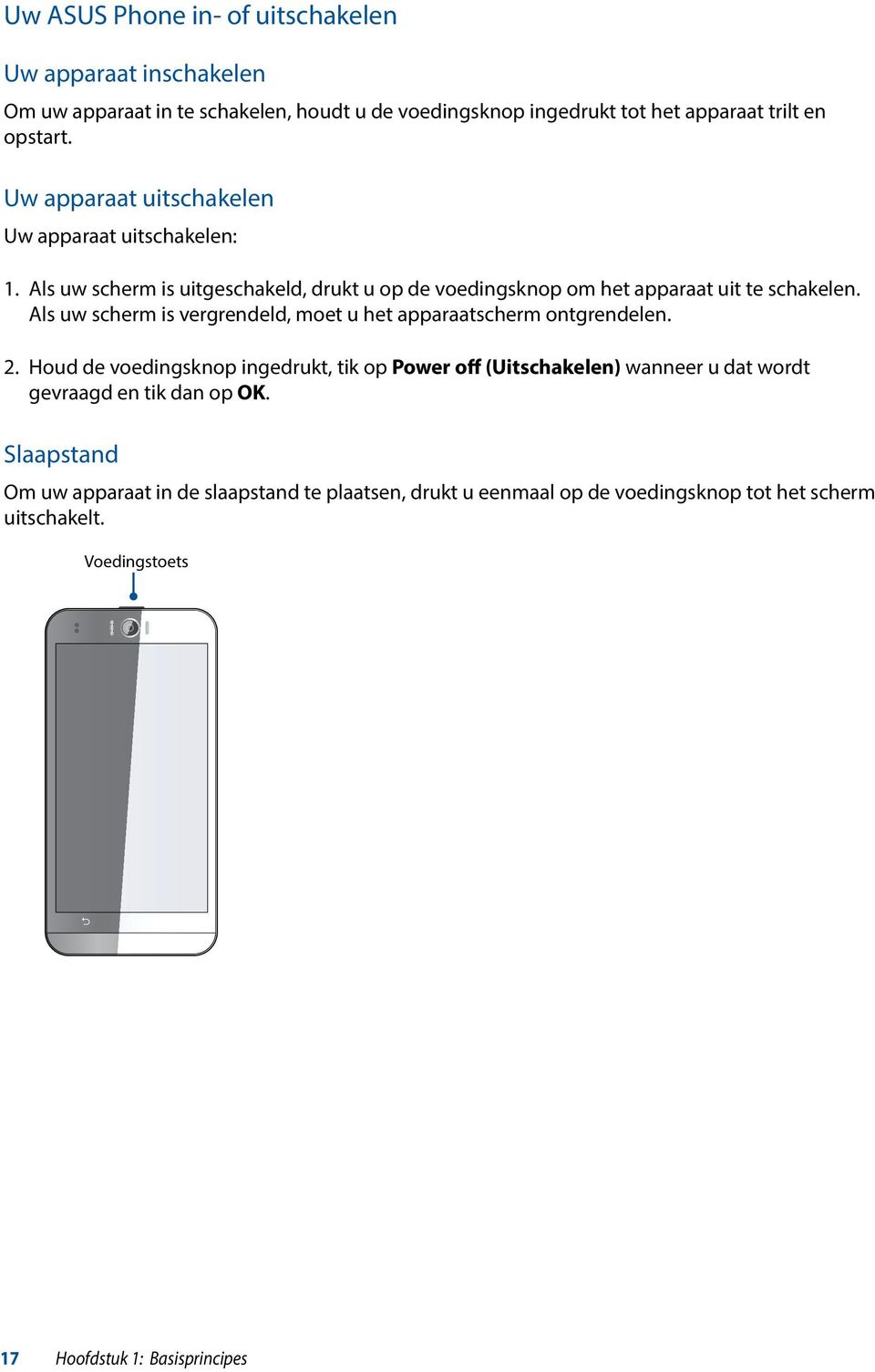 Als uw scherm is vergrendeld, moet u het apparaatscherm ontgrendelen. 2.