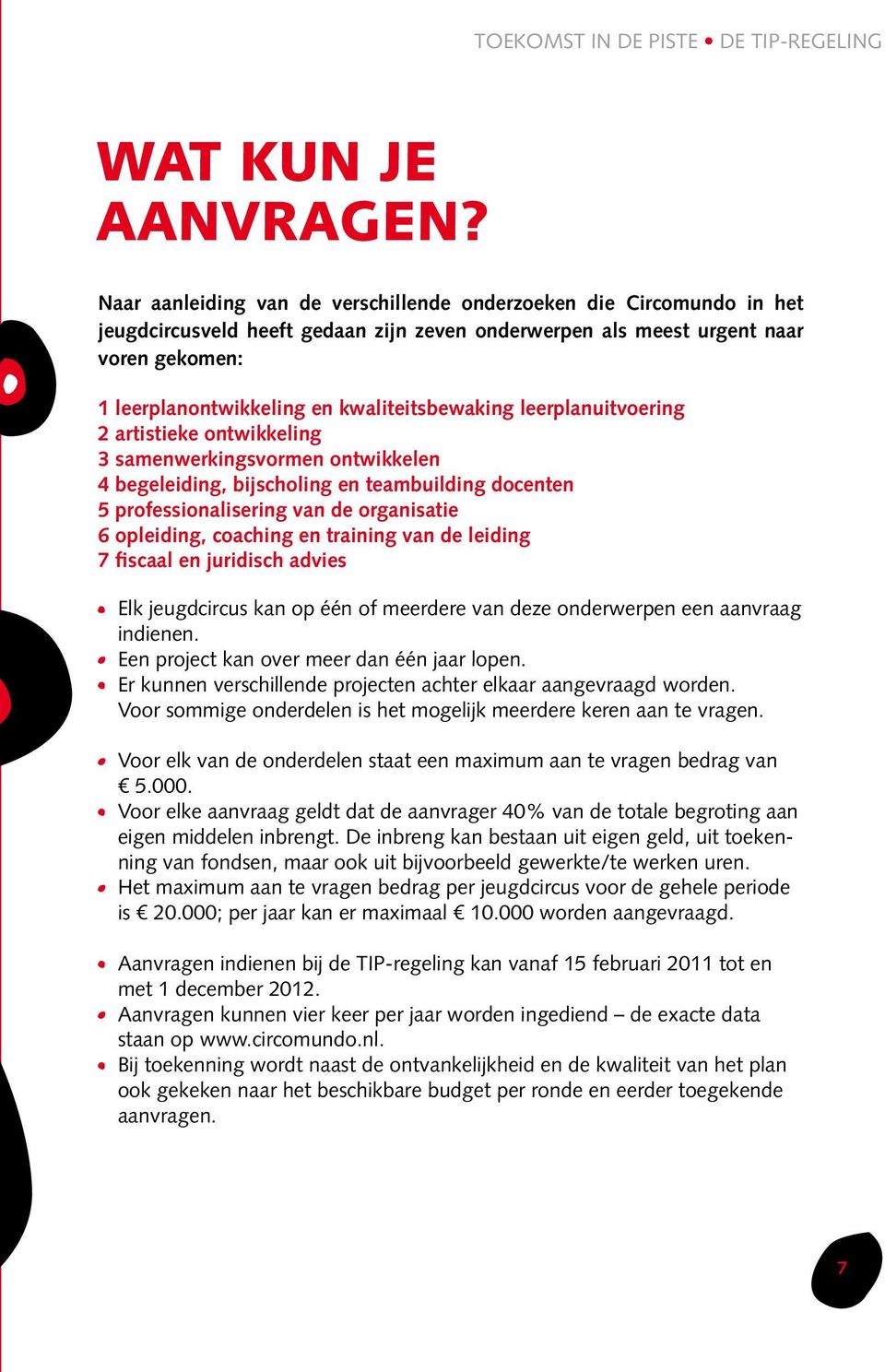 kwaliteitsbewaking leerplanuitvoering 2 artistieke ontwikkeling 3 samenwerkingsvormen ontwikkelen 4 begeleiding, bijscholing en teambuilding docenten 5 professionalisering van de organisatie 6