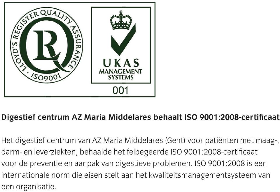 felbegeerde ISO 9001:2008-certificaat voor de preventie en aanpak van digestieve problemen.
