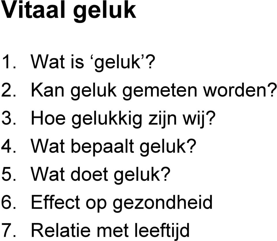 Hoe gelukkig zijn wij? 4. Wat bepaalt geluk?