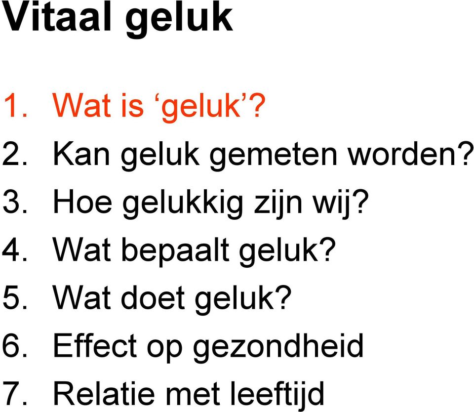 Hoe gelukkig zijn wij? 4. Wat bepaalt geluk?