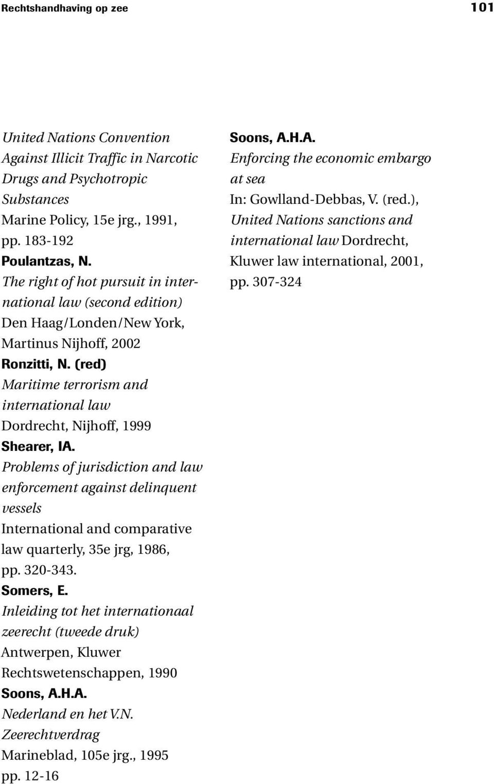 (red) Maritime terrorism and international law Dordrecht, Nijhoff, 1999 Shearer, IA.