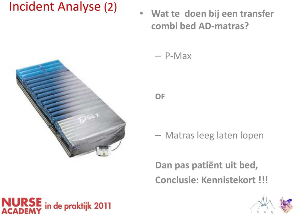 P-Max OF Matras leeg laten lopen Dan