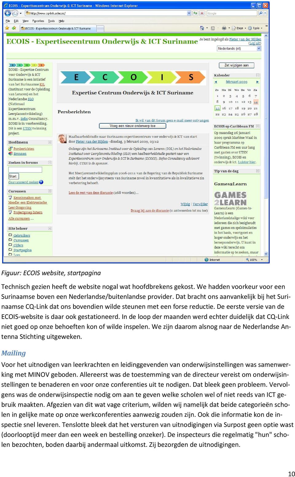 In de loop der maanden werd echter duidelijk dat CQ-Link niet goed op onze behoeften kon of wilde inspelen. We zijn daarom alsnog naar de Nederlandse Antenna Stichting uitgeweken.