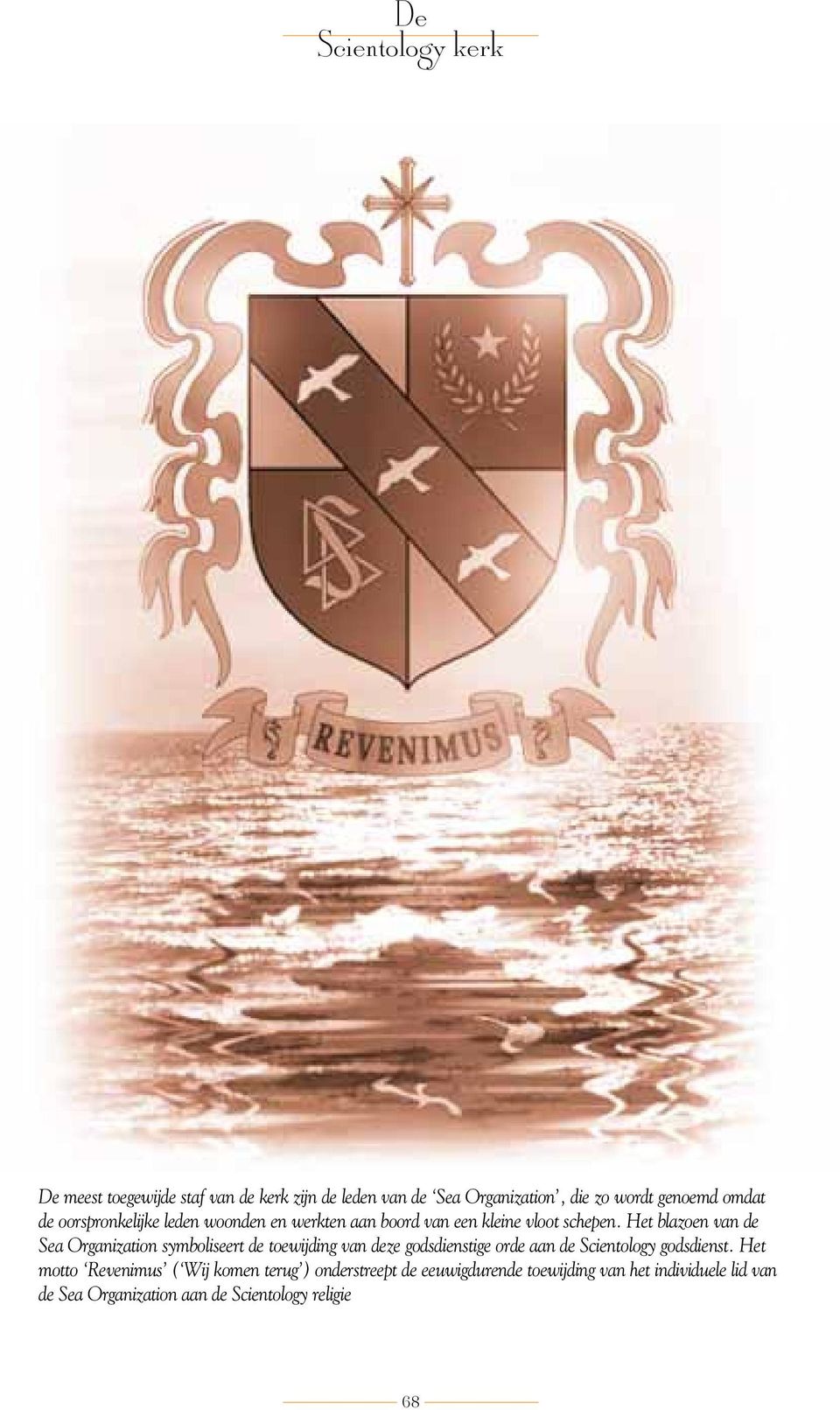 Het blazoen van de Sea Organization symboliseert de toewijding van deze godsdienstige orde aan de Scientology godsdienst.