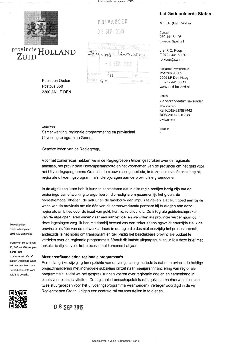 zuid-holland.nl Datum Zie verzenddatum linksonder Ons kenmerk PZH-2015-527887442 DOS-2011-0010738 Uw kenmerk Onden/verp,.