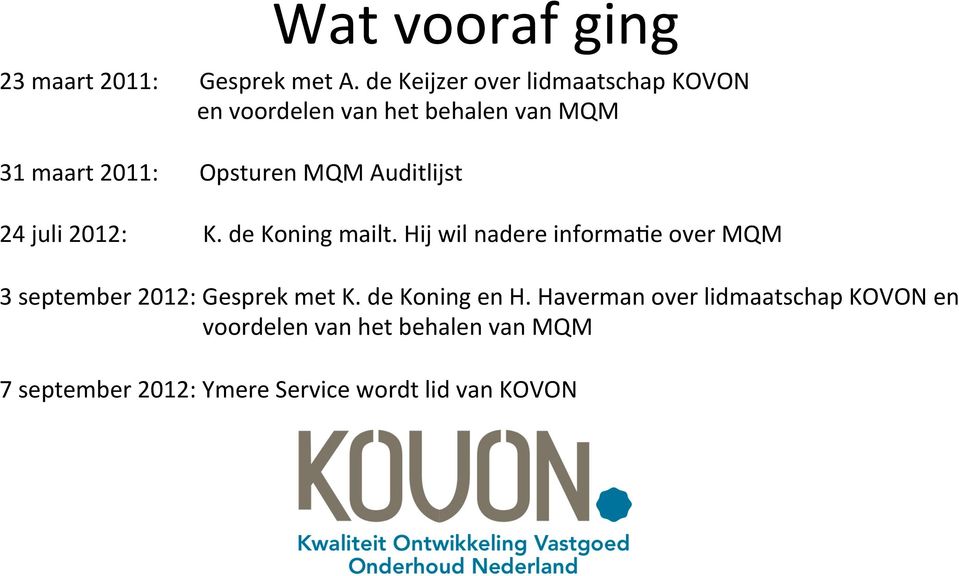 MQM Auditlijst 24 juli 2012: K. de Koning mailt.