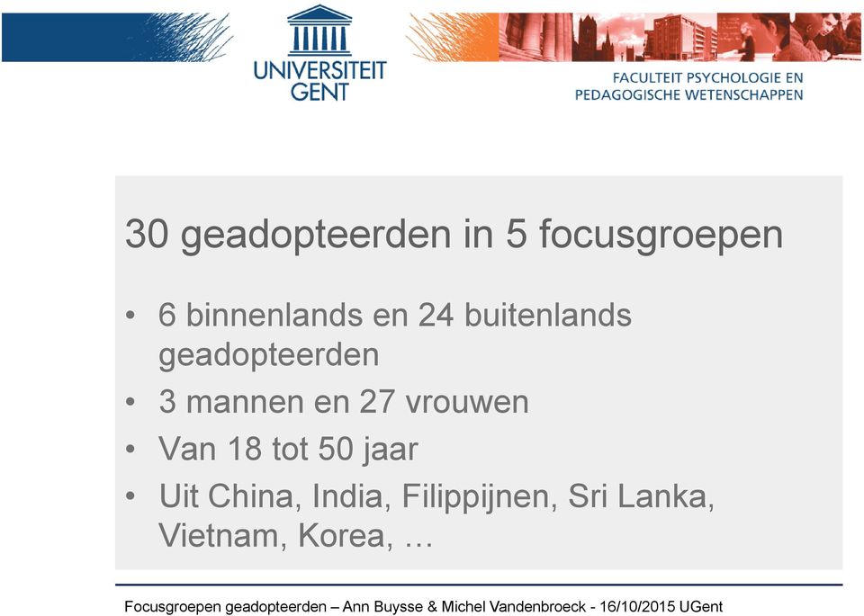 3 mannen en 27 vrouwen Van 18 tot 50 jaar