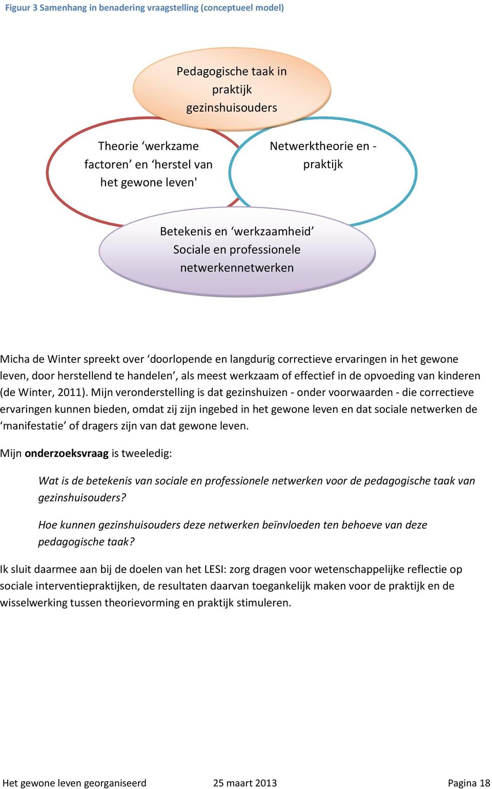 handelen, als meest werkzaam of effectief in de opvoeding van kinderen (de Winter, 2011).