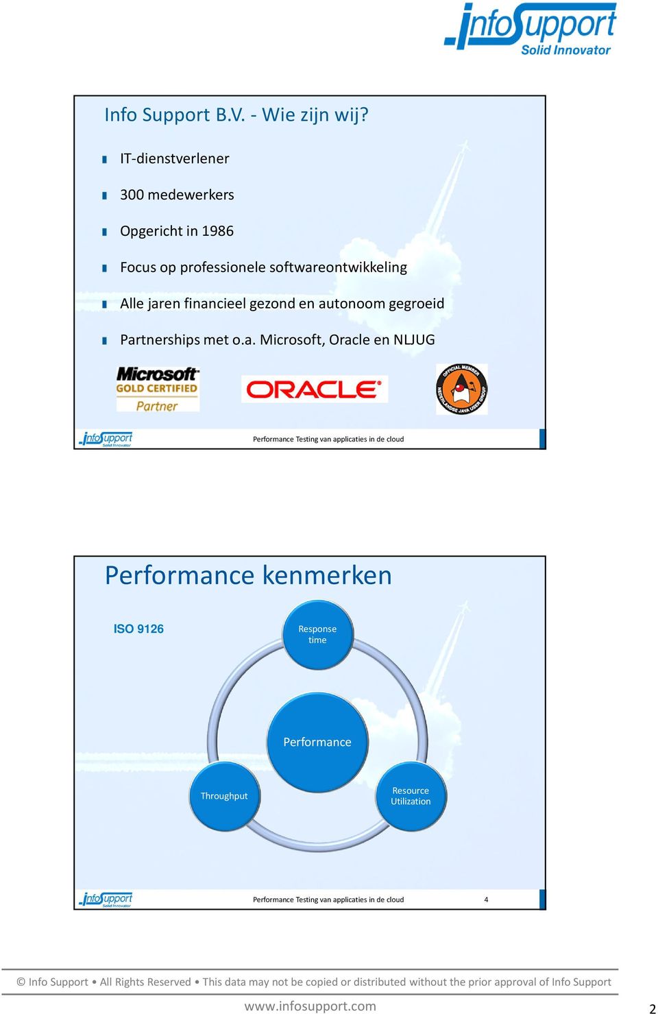 jaren financieel gezond en autonoom gegroeid Partnerships met o.a. Microsoft, Oracle en NLJUG