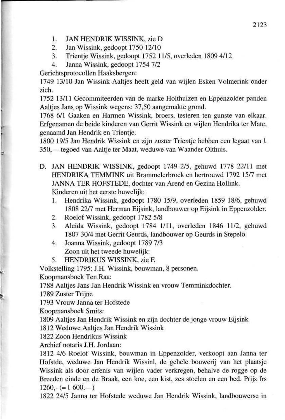 1752 13/11 Gecommiteerden van de marke Holthuizen en Eppenzolder panden Aaltjes Jans op Wissink wegens: 37,50 aangemakte grond.