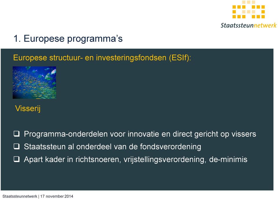 innovatie en direct gericht op vissers Staatssteun al onderdeel