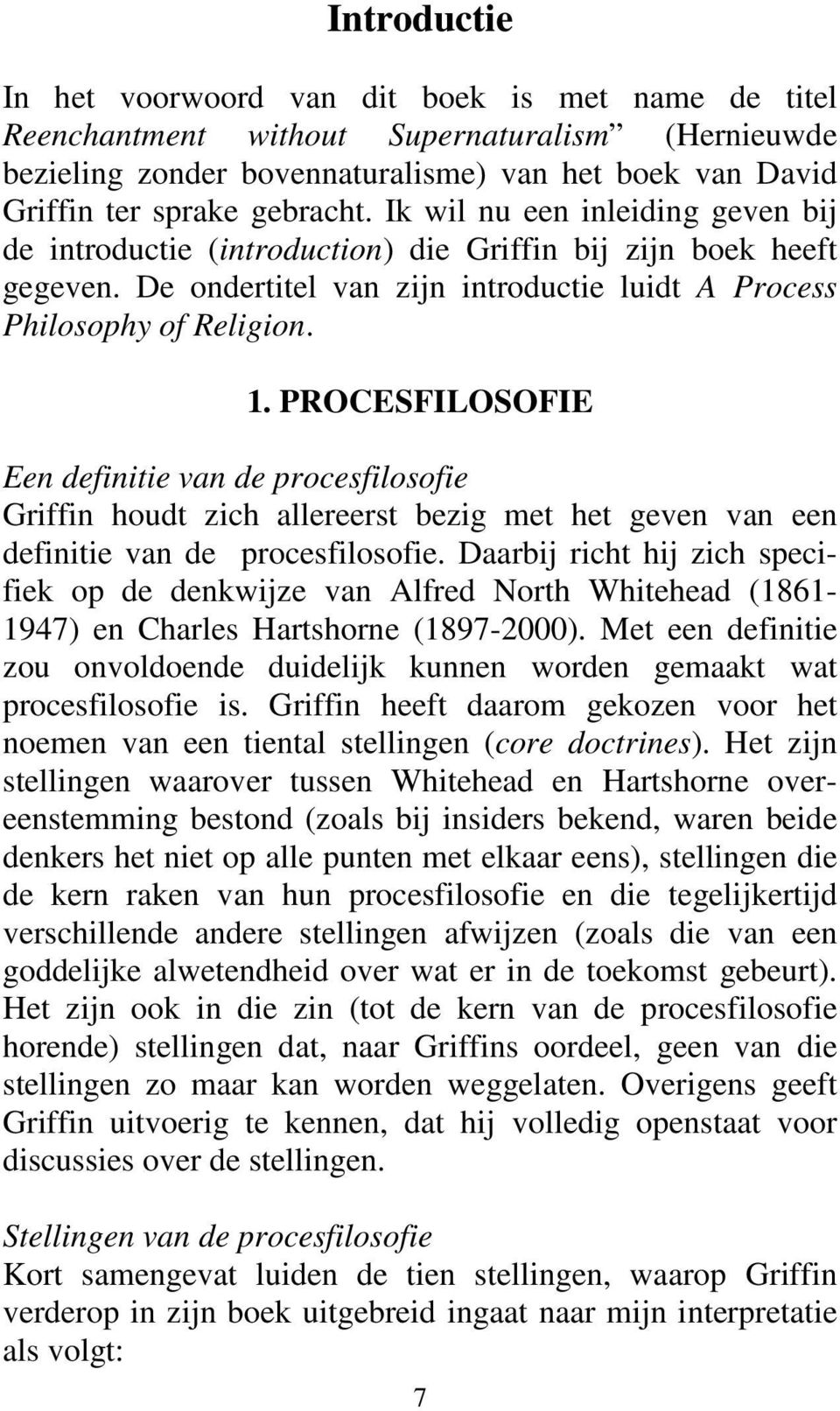 PROCESFILOSOFIE Een definitie van de procesfilosofie Griffin houdt zich allereerst bezig met het geven van een definitie van de procesfilosofie.