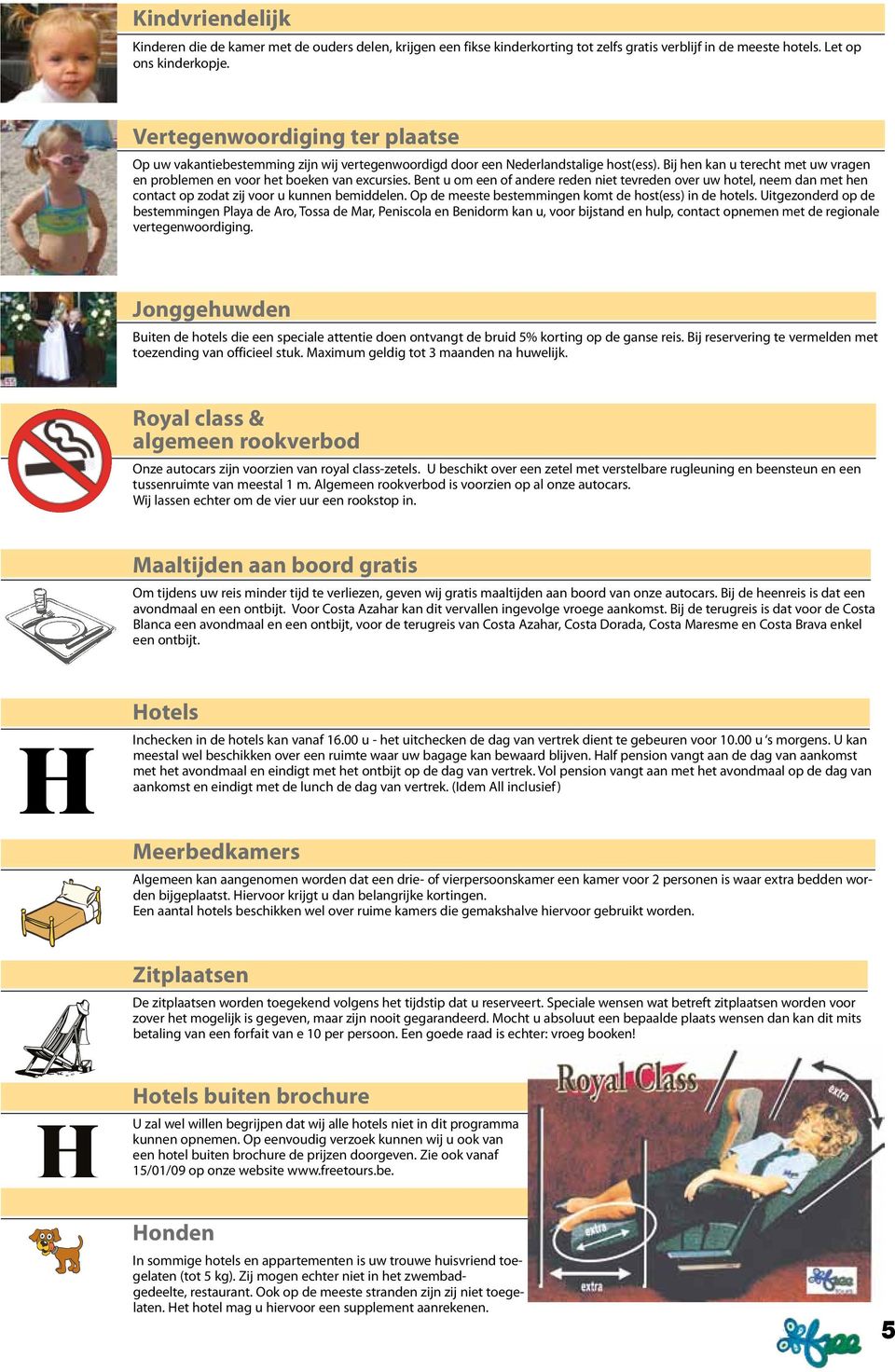 Bij hen kan u terecht met uw vragen en problemen en voor het boeken van excursies.