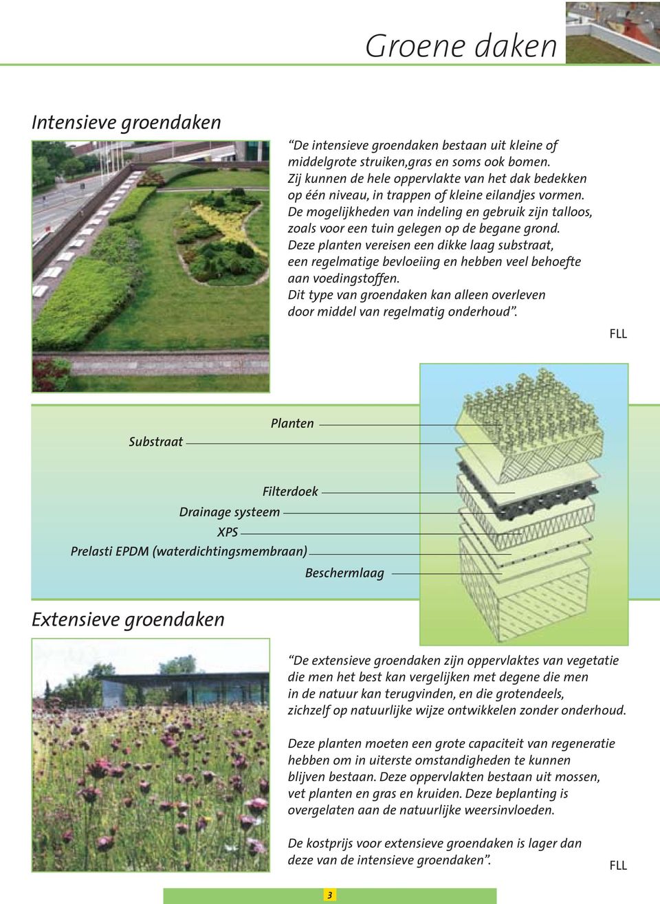 De mogelijkheden van indeling en gebruik zijn talloos, zoals voor een tuin gelegen op de begane grond.