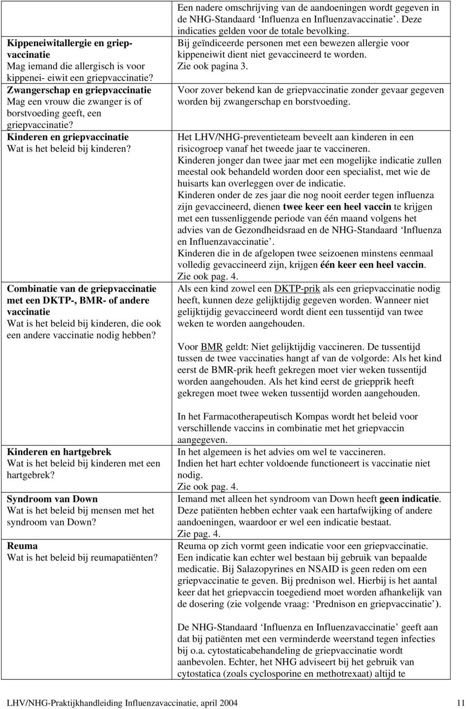 Combinatie van de griepvaccinatie met een DKTP-, BMR- of andere vaccinatie Wat is het beleid bij kinderen, die ook een andere vaccinatie nodig hebben?