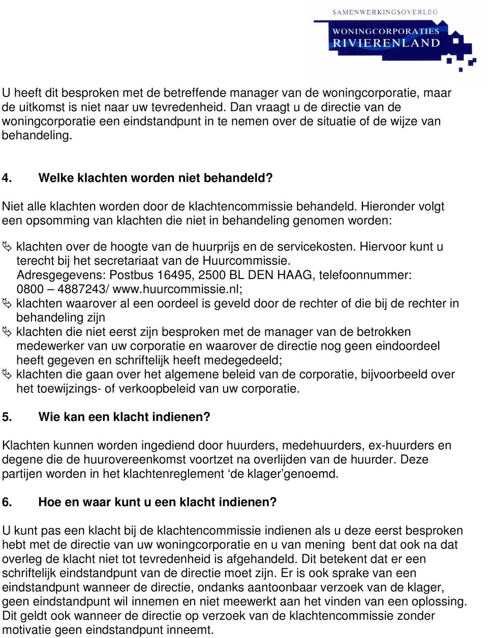 Niet alle klachten worden door de klachtencommissie behandeld.