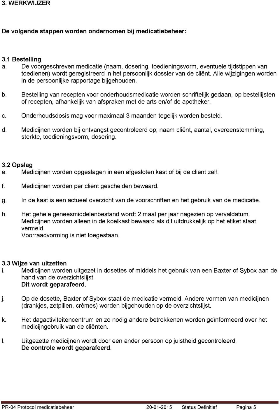 Alle wijzigingen worden in de persoonlijke rapportage bi