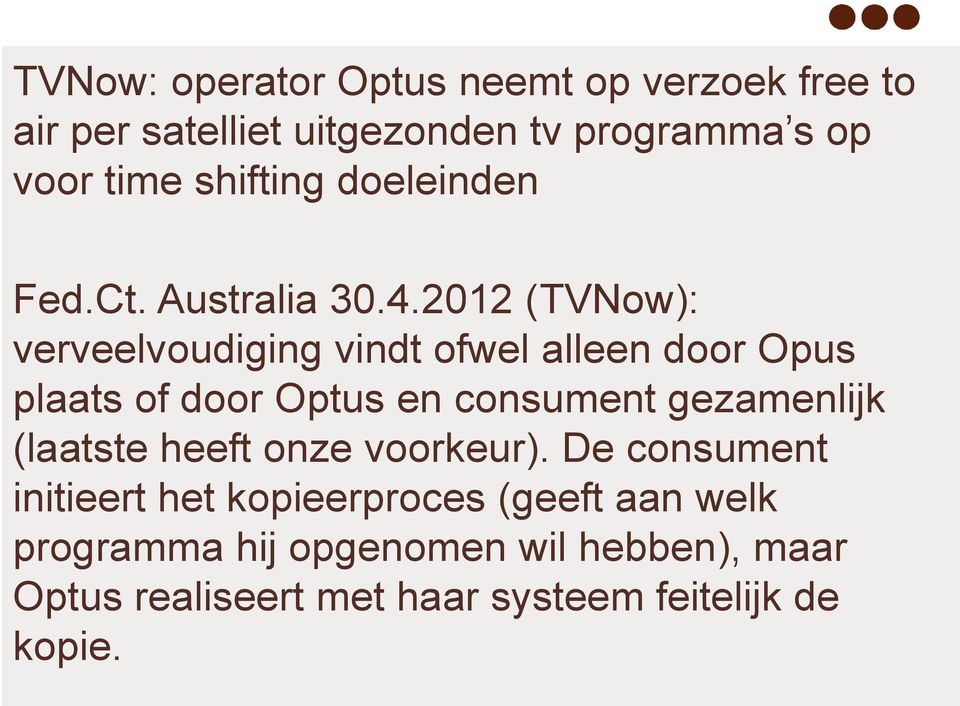 2012 (TVNow): verveelvoudiging vindt ofwel alleen door Opus plaats of door Optus en consument gezamenlijk