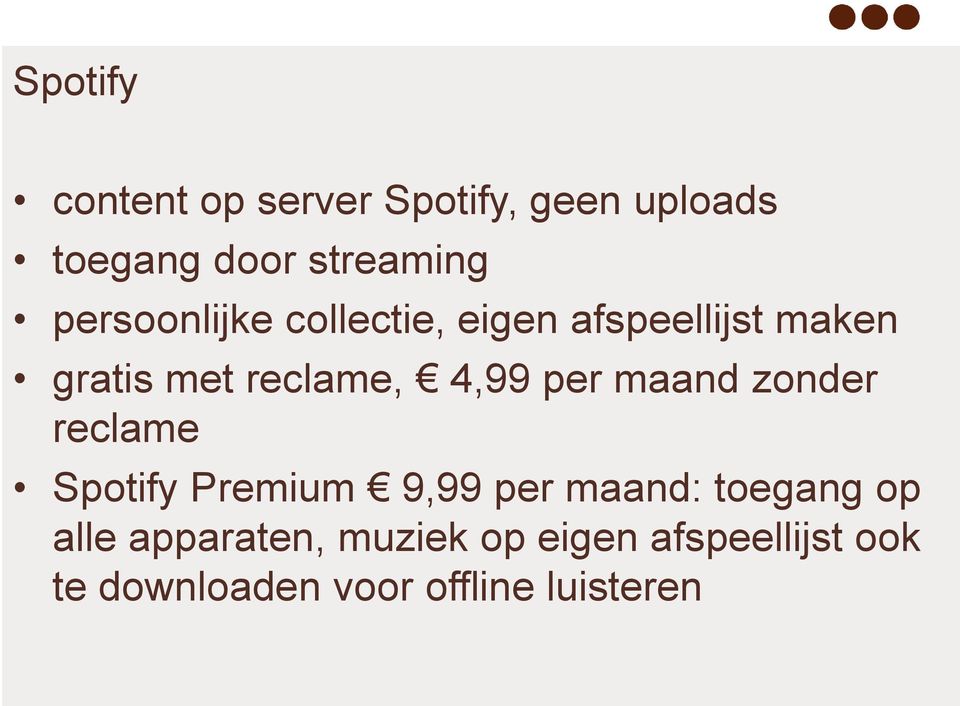 per maand zonder reclame Spotify Premium 9,99 per maand: toegang op alle