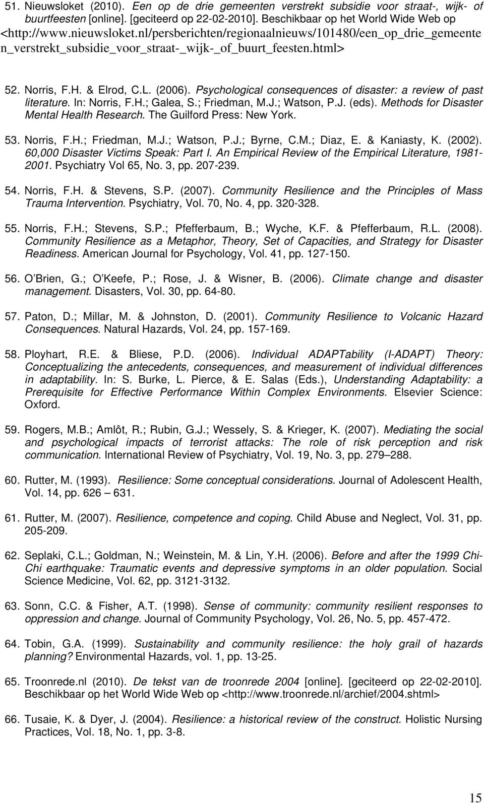 Psychological consequences of disaster: a review of past literature. In: Norris, F.H.; Galea, S.; Friedman, M.J.; Watson, P.J. (eds). Methods for Disaster Mental Health Research.