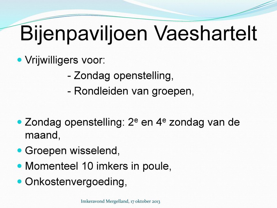 openstelling: 2 e en 4 e zondag van de maand, Groepen