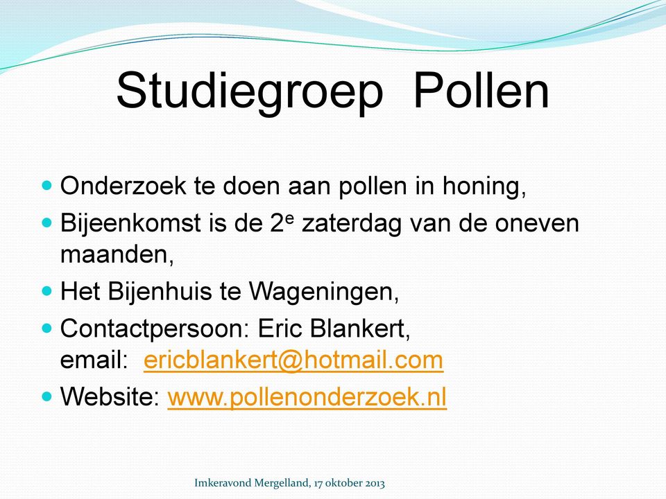 Bijenhuis te Wageningen, Contactpersoon: Eric Blankert,