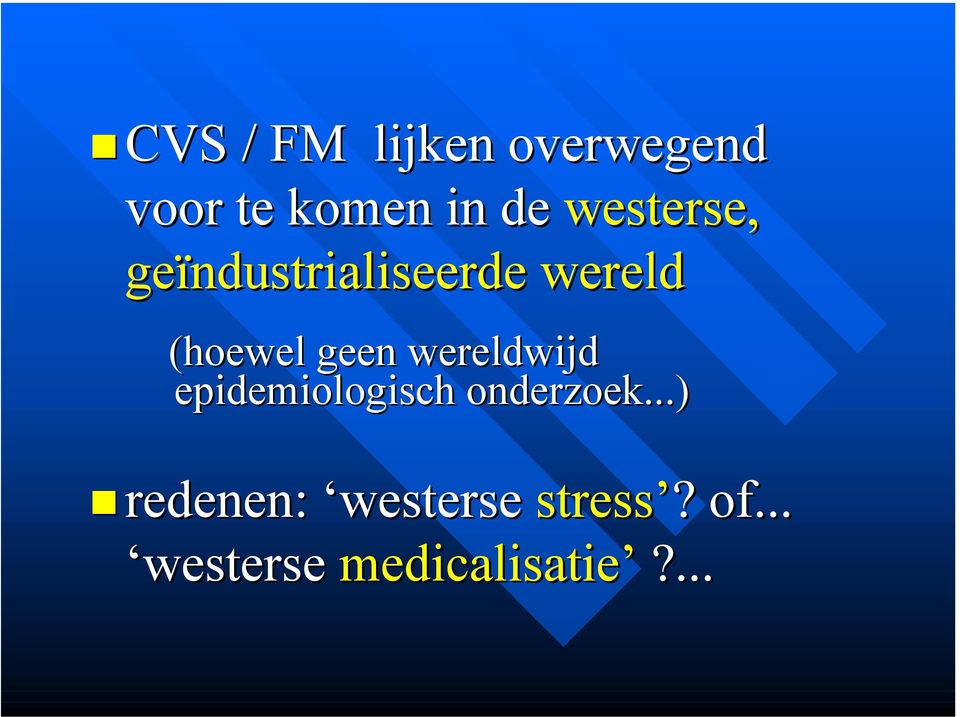 geen wereldwijd epidemiologisch onderzoek.